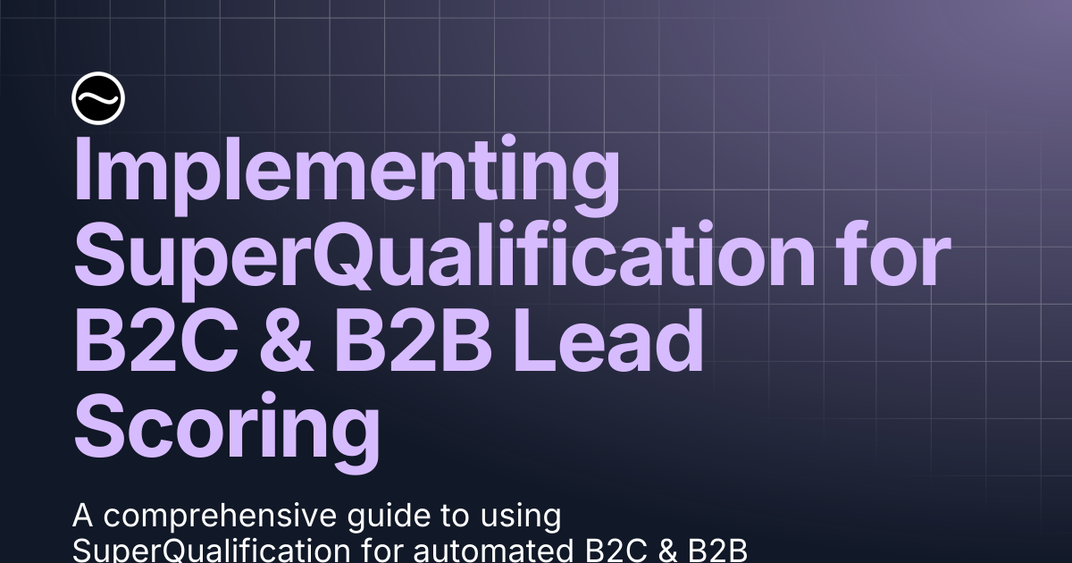 Implementing SuperQualification for B2C & B2B Lead Scoring | VOICEB.ai Docs